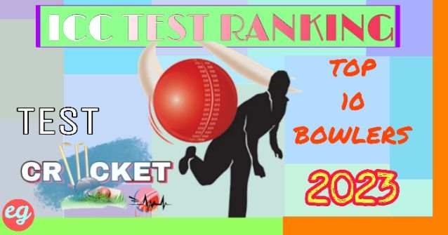 সেরা ১০ বোলার টেস্ট ক্রিকেটে ২০২৩, top 10 test bowler in the world in bengali